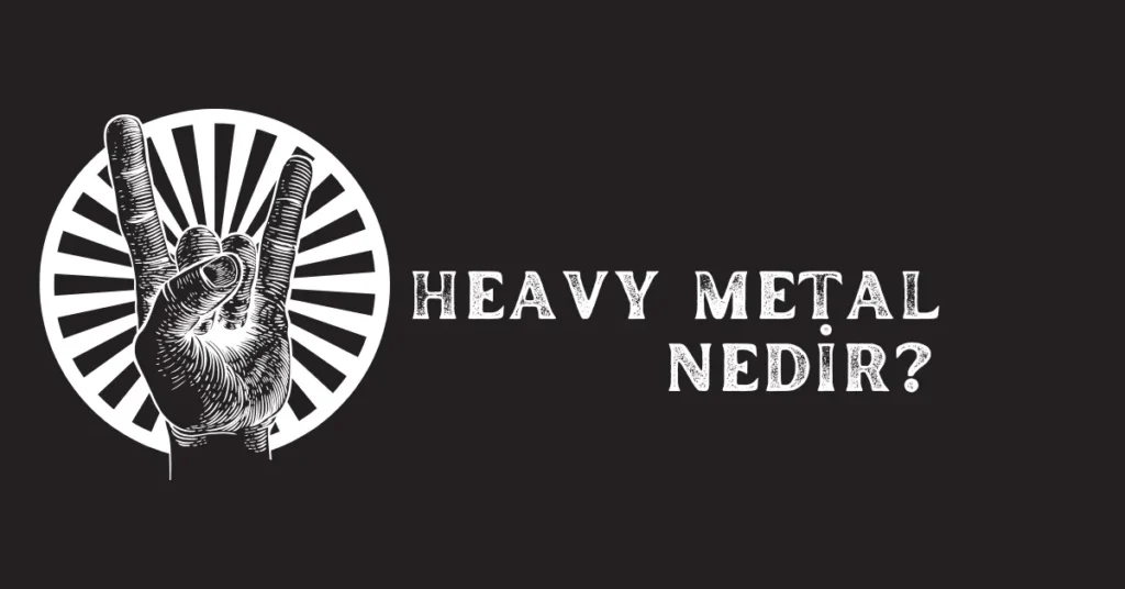 Heavy Metal Nedir