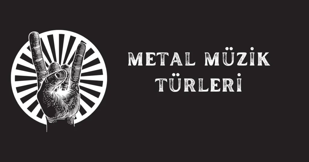 Metal Müzik Türleri